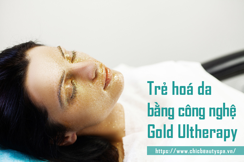 Trẻ hoá da bằng công nghệ Gold Ultherapy